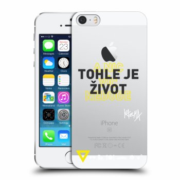 Picasee silikónový prehľadný obal pre Apple iPhone 5/5S/SE - Kazma - TOHLE JE ŽIVOT A NIC VÍC NEBUDE