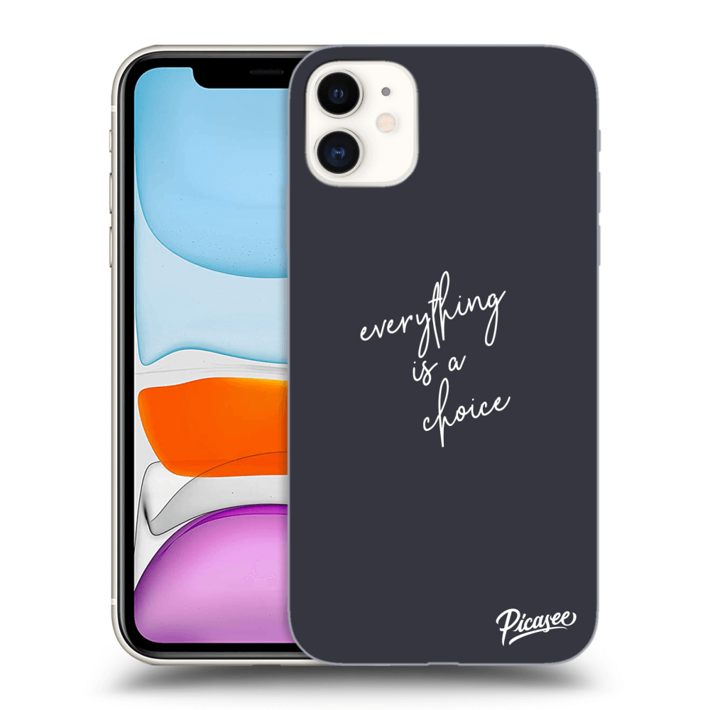 Picasee ULTIMATE CASE pro Apple iPhone 11 - Everything is a choice