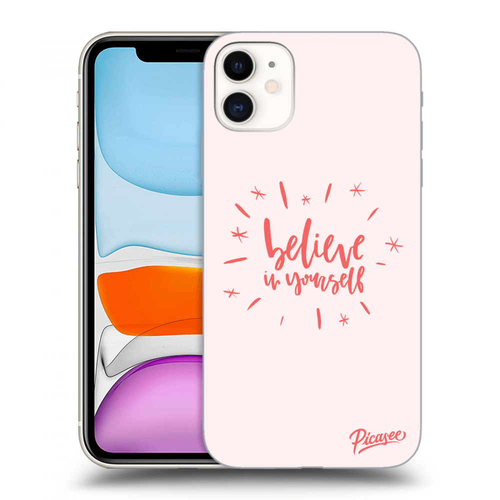 Picasee ULTIMATE CASE pro Apple iPhone 11 - Believe in yourself