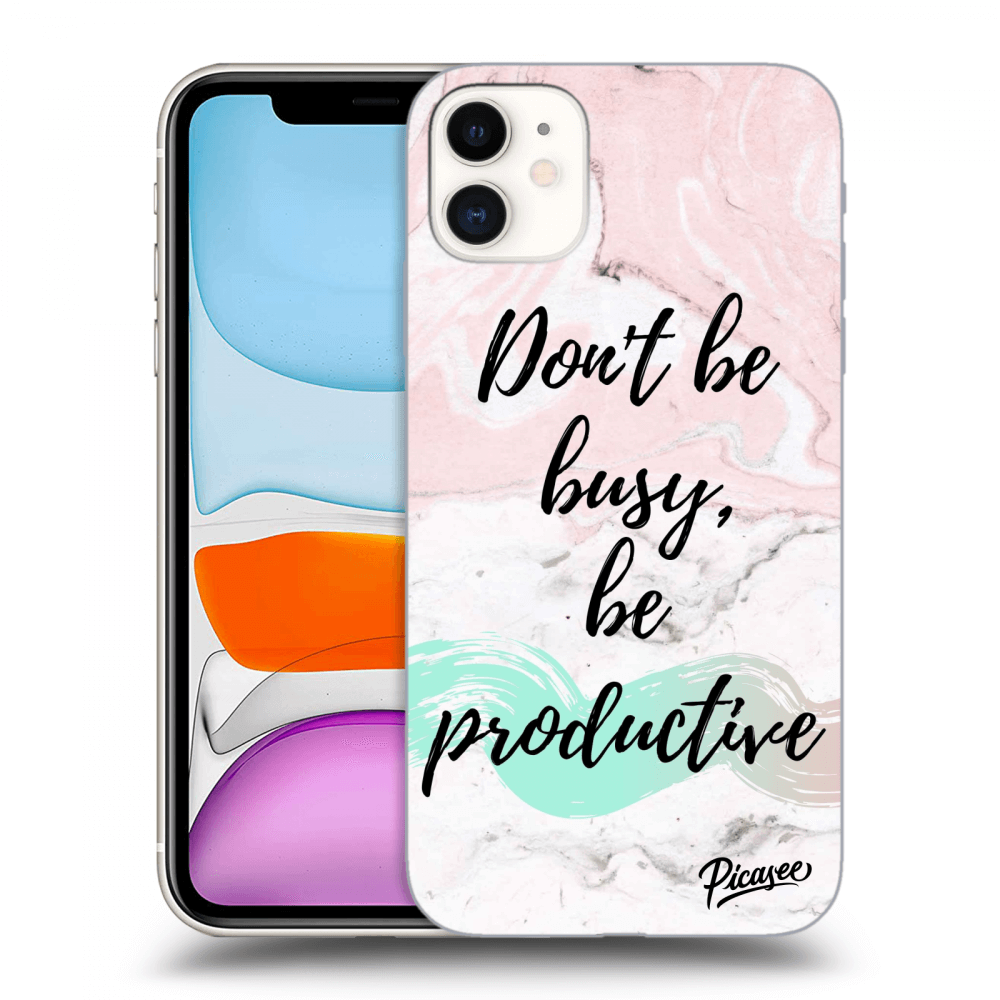 Picasee silikónový čierny obal pre Apple iPhone 11 - Don't be busy, be productive