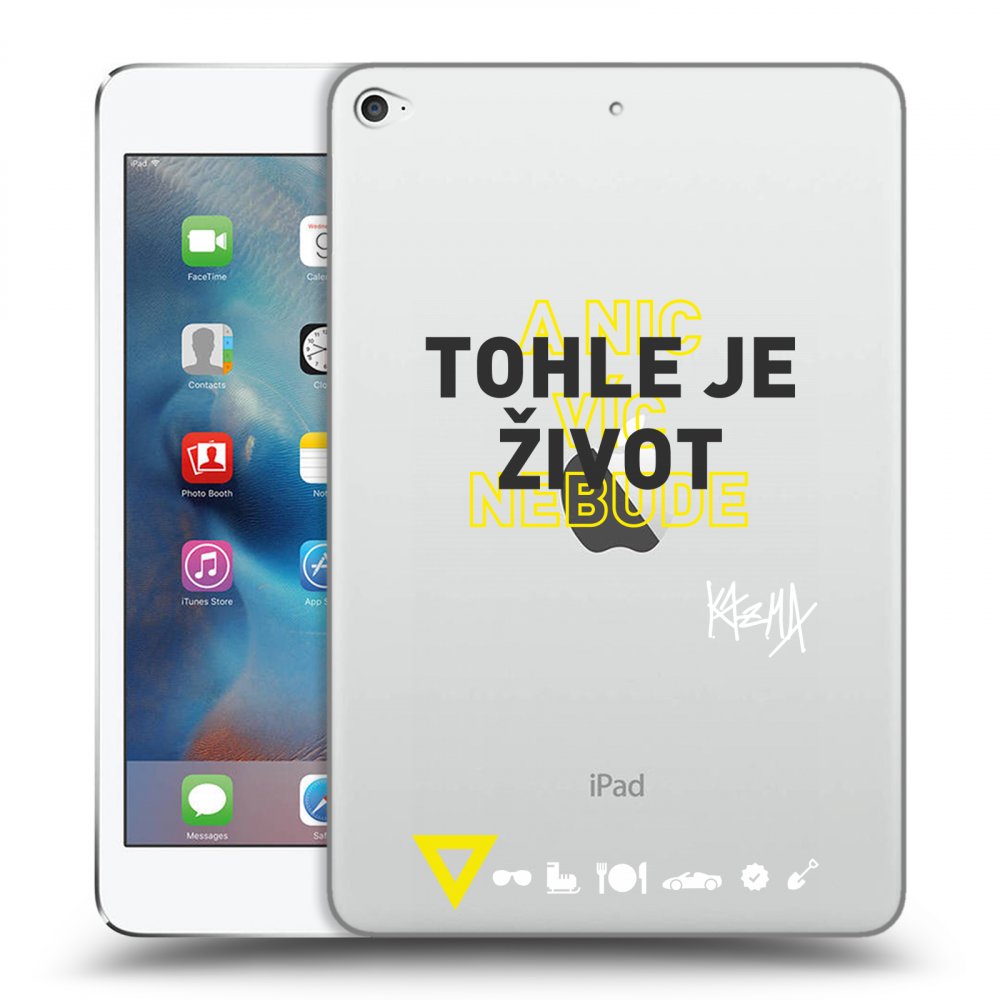 Silikónový prehľadný obal pre Apple iPad mini 4 - Kazma - TOHLE JE ŽIVOT A NIC VÍC NEBUDE