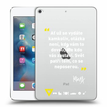 Picasee silikónový prehľadný obal pre Apple iPad mini 4 - Kazma - SVĚT PATŘÍ TĚM, CO SE NEPOSEROU