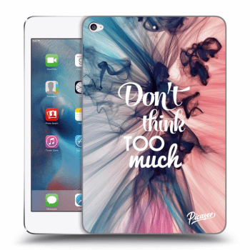 Obal pre Apple iPad mini 4 - Don't think TOO much