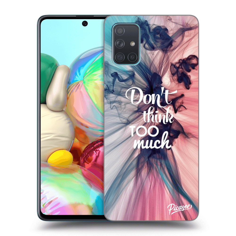 Picasee ULTIMATE CASE pro Samsung Galaxy A71 A715F - Don't think TOO much