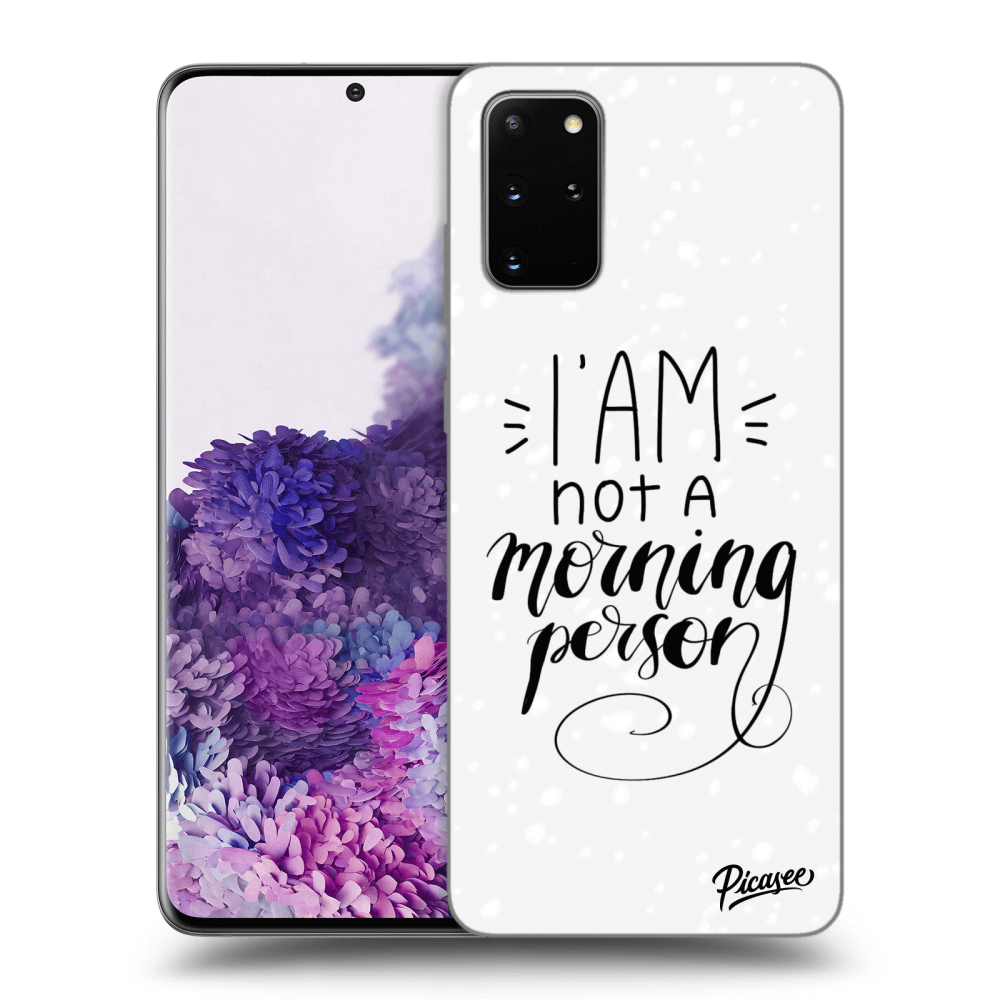 Picasee ULTIMATE CASE pro Samsung Galaxy S20+ G985F - I am not a morning person