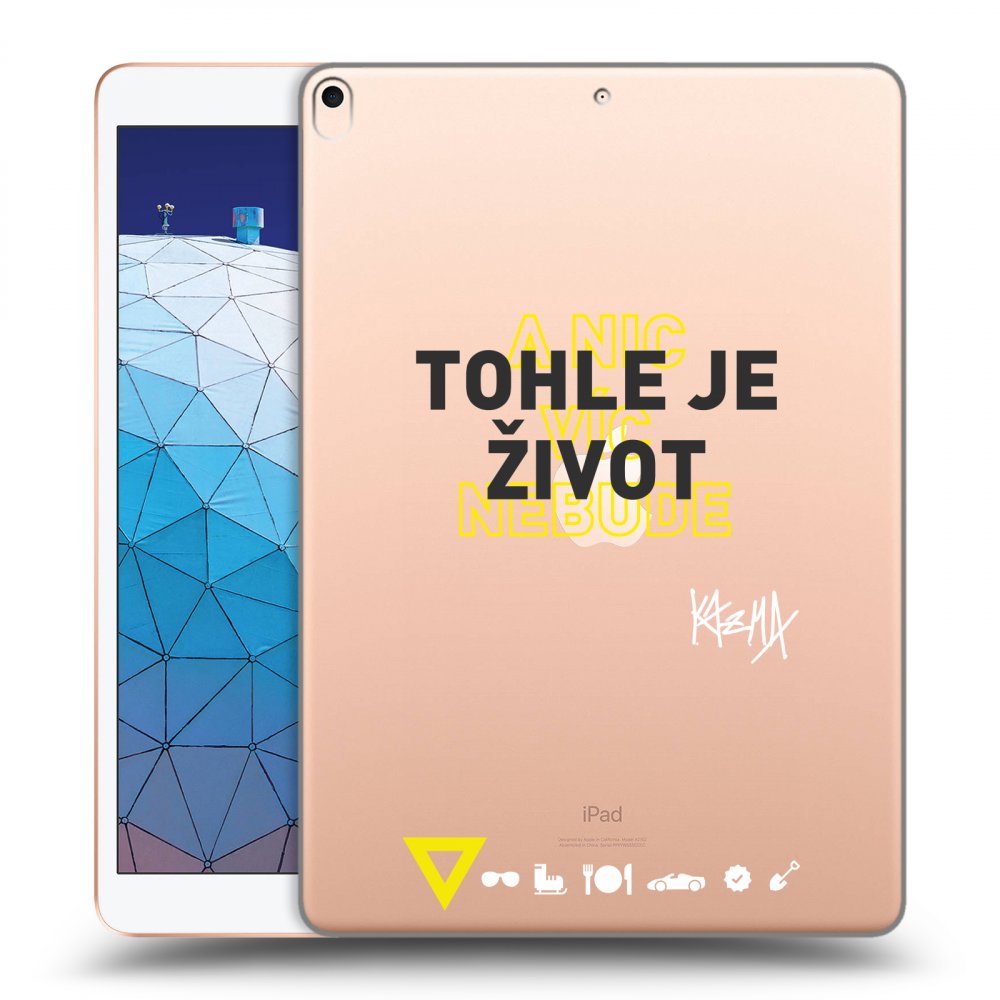 Picasee silikónový prehľadný obal pre Apple iPad Air 10.5" 2019 (3.gen) - Kazma - TOHLE JE ŽIVOT A NIC VÍC NEBUDE