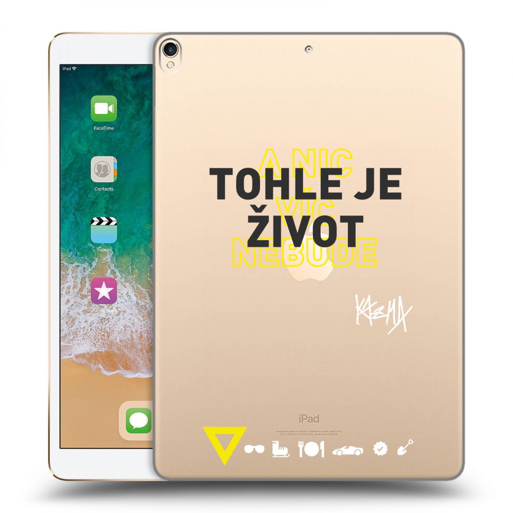 Picasee silikónový prehľadný obal pre Apple iPad Pro 10.5" 2017 (2. gen) - Kazma - TOHLE JE ŽIVOT A NIC VÍC NEBUDE