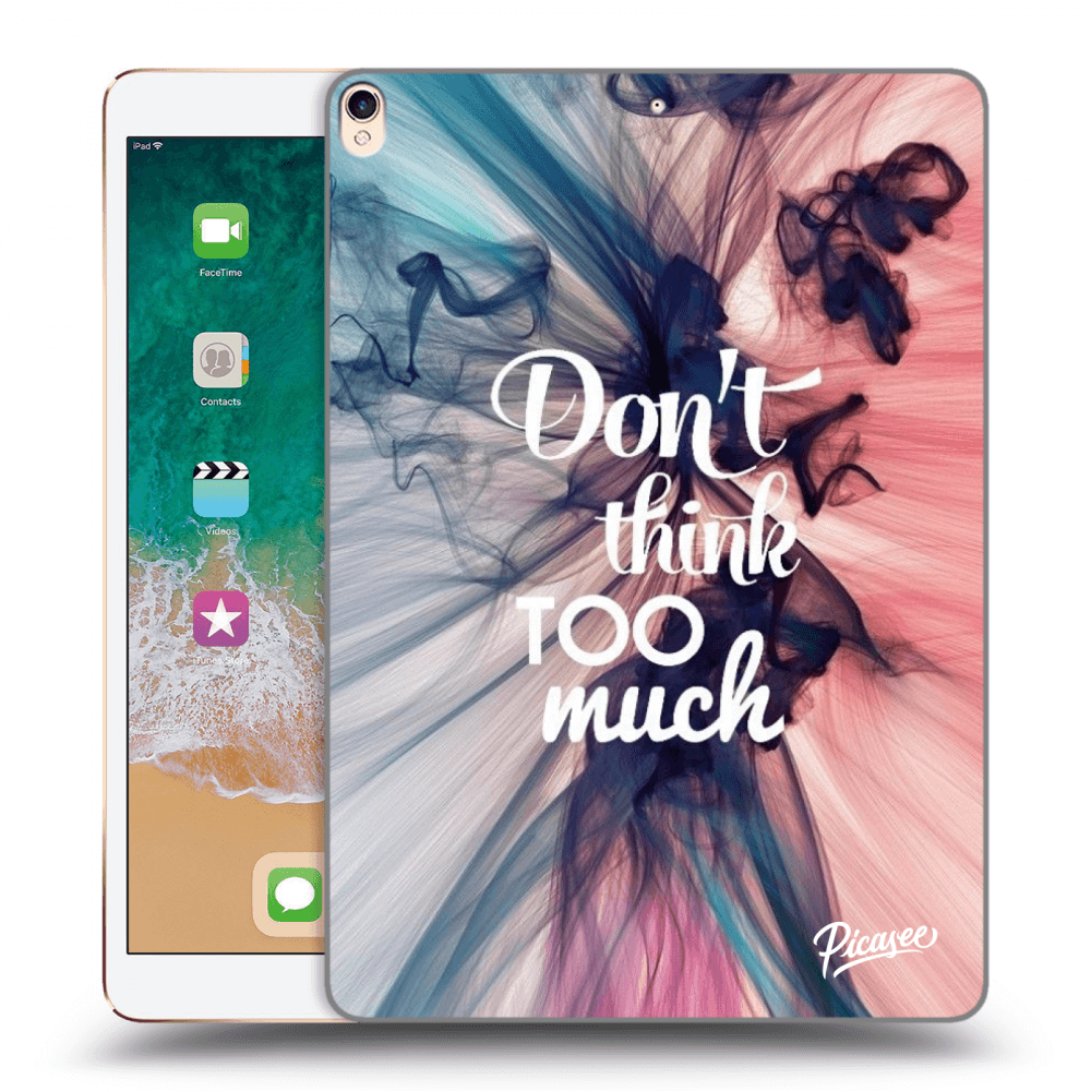 Picasee silikónový prehľadný obal pre Apple iPad Pro 10.5" 2017 (2. gen) - Don't think TOO much
