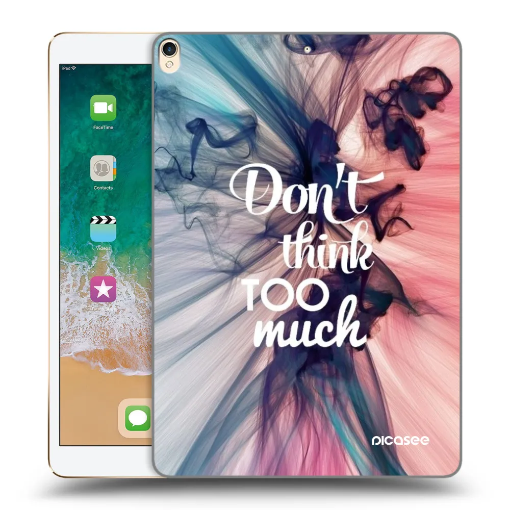 Picasee silikónový prehľadný obal pre Apple iPad Pro 10.5" 2017 (2. gen) - Nemysli toľko