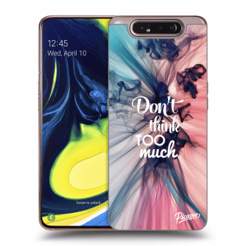 Obal pre Samsung Galaxy A80 A805F - Don't think TOO much