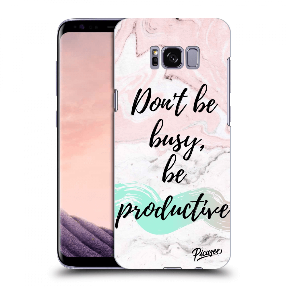 Picasee ULTIMATE CASE pro Samsung Galaxy S8 G950F - Don't be busy, be productive