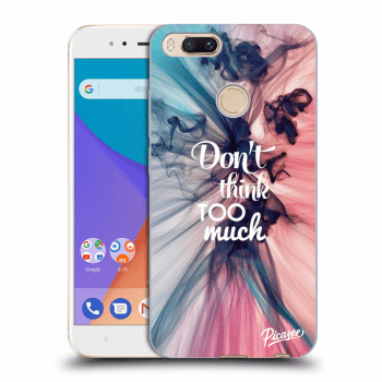 Obal pre Xiaomi Mi A1 Global - Don't think TOO much