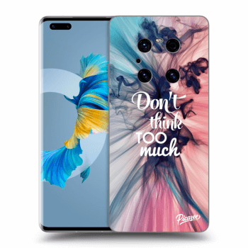 Obal pre Huawei Mate 40 Pro - Don't think TOO much