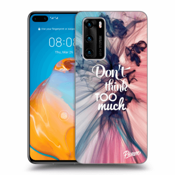 Obal pre Huawei P40 - Don't think TOO much