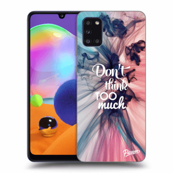 Obal pre Samsung Galaxy A31 A315F - Don't think TOO much