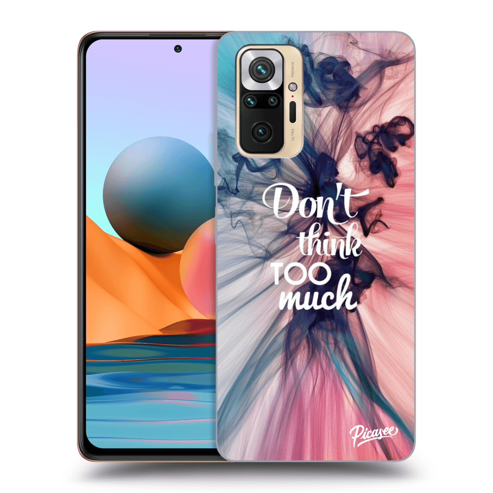 Picasee ULTIMATE CASE pro Xiaomi Redmi Note 10 Pro - Don't think TOO much