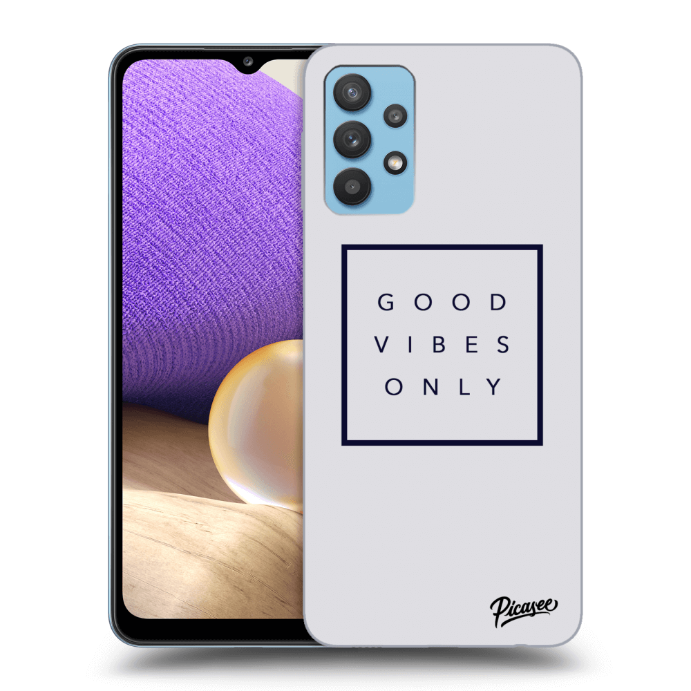 Picasee ULTIMATE CASE pro Samsung Galaxy A32 4G SM-A325F - Good vibes only