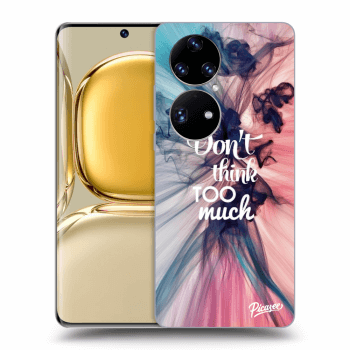 Obal pre Huawei P50 - Don't think TOO much