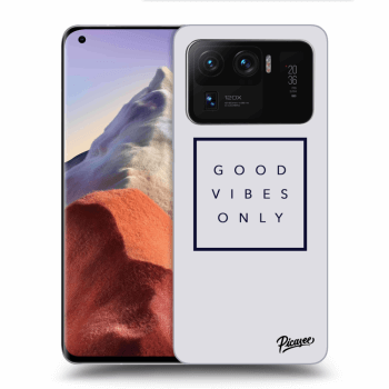 Picasee ULTIMATE CASE pro Xiaomi Mi 11 Ultra - Good vibes only