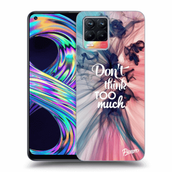 Picasee ULTIMATE CASE pro Realme 8 4G - Don't think TOO much