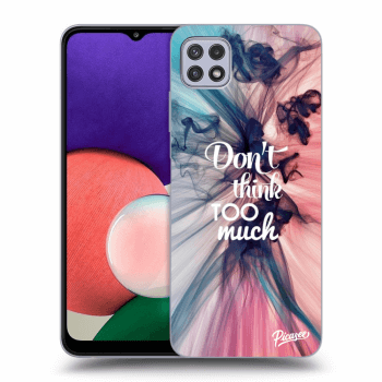 Obal pre Samsung Galaxy A22 A226B 5G - Don't think TOO much