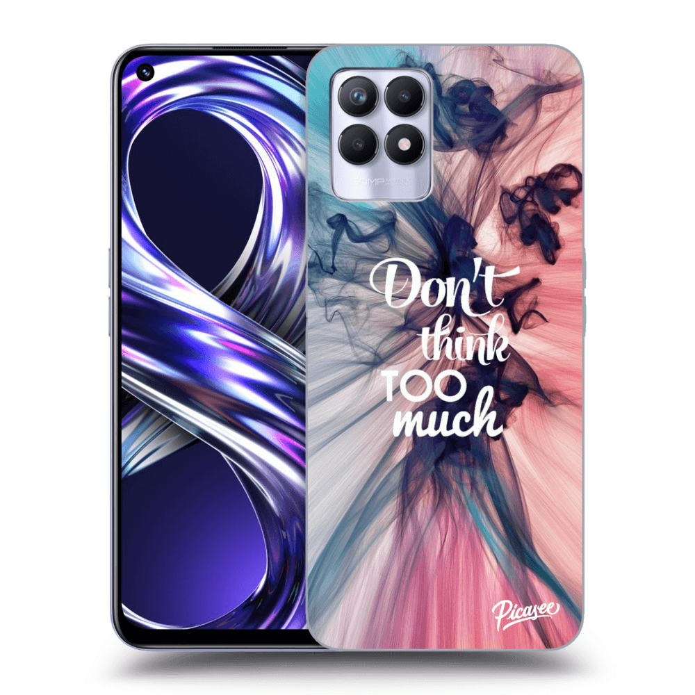 Picasee ULTIMATE CASE pro Realme 8i - Don't think TOO much