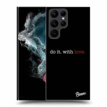 Picasee silikónový čierny obal pre Samsung Galaxy S22 Ultra 5G - Do it. With love.