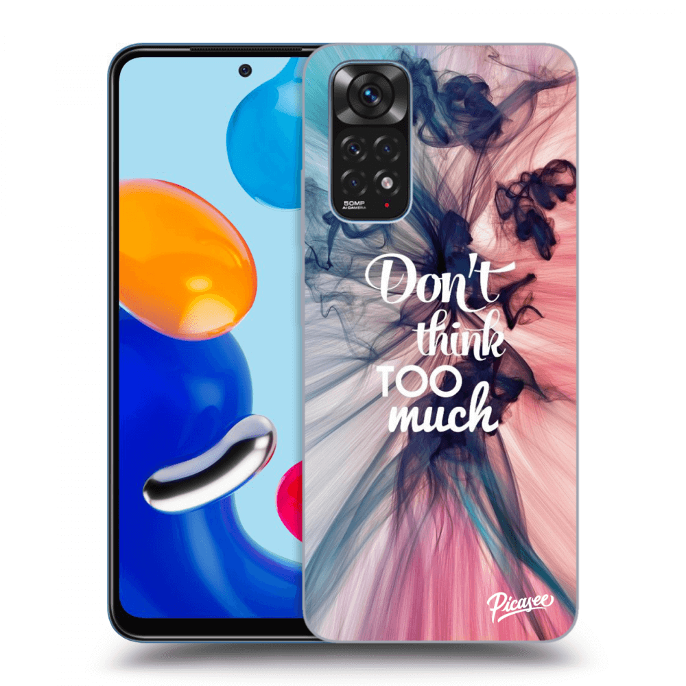 Picasee ULTIMATE CASE pro Xiaomi Redmi Note 11 - Don't think TOO much
