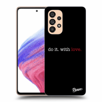 Picasee ULTIMATE CASE pro Samsung Galaxy A53 5G - Do it. With love.