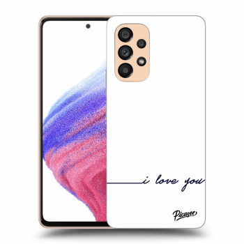 Picasee ULTIMATE CASE pro Samsung Galaxy A53 5G - I love you
