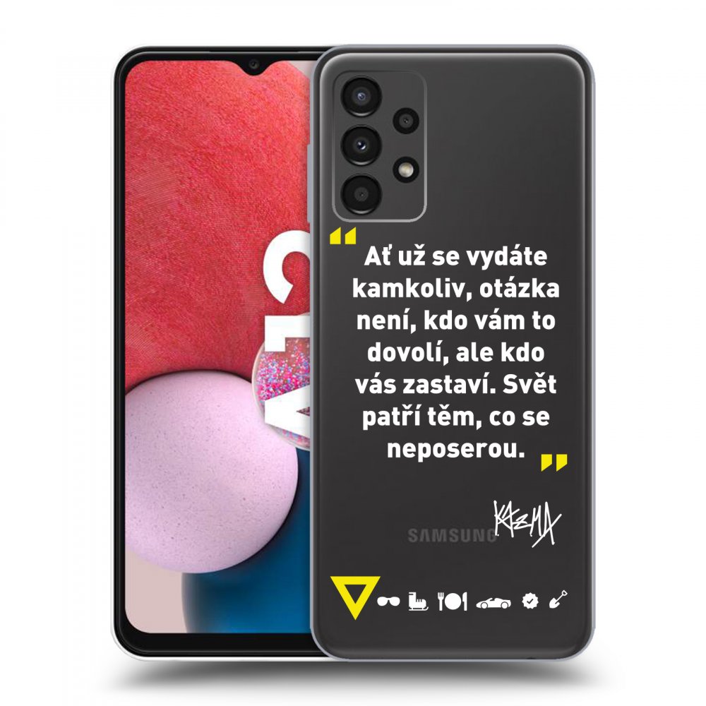 Picasee silikónový prehľadný obal pre Samsung Galaxy A13 4G A135 - Kazma - SVĚT PATŘÍ TĚM, CO SE NEPOSEROU