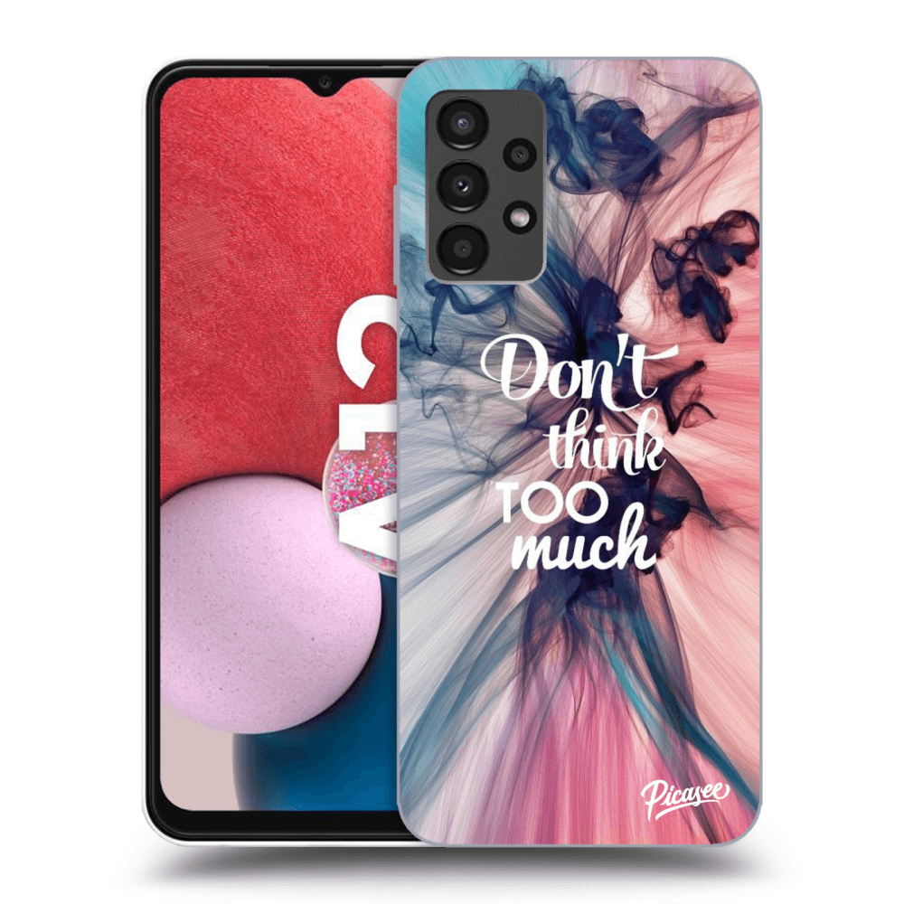 Picasee silikónový prehľadný obal pre Samsung Galaxy A13 4G A135 - Nemysli toľko