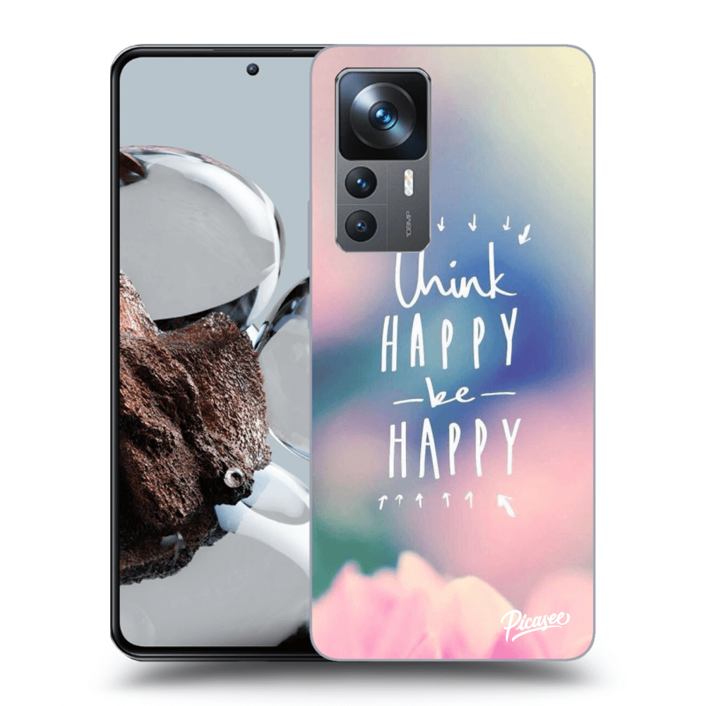 Picasee ULTIMATE CASE pro Xiaomi 12T Pro - Think happy be happy