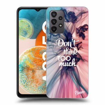 Obal pre Samsung Galaxy A23 A235F 4G - Don't think TOO much