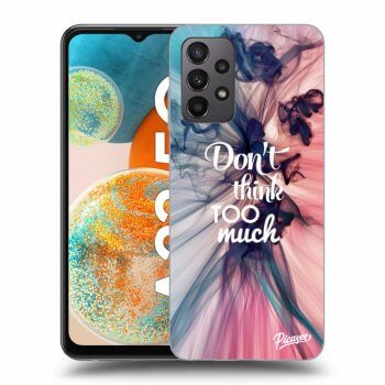 Picasee ULTIMATE CASE pro Samsung Galaxy A23 A236B 5G - Don't think TOO much