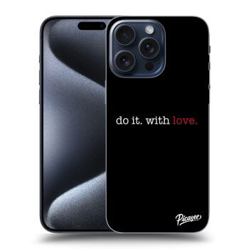 Obal pre Apple iPhone 15 Pro Max - Do it. With love.