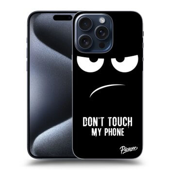Obal pre Apple iPhone 15 Pro Max - Don't Touch My Phone