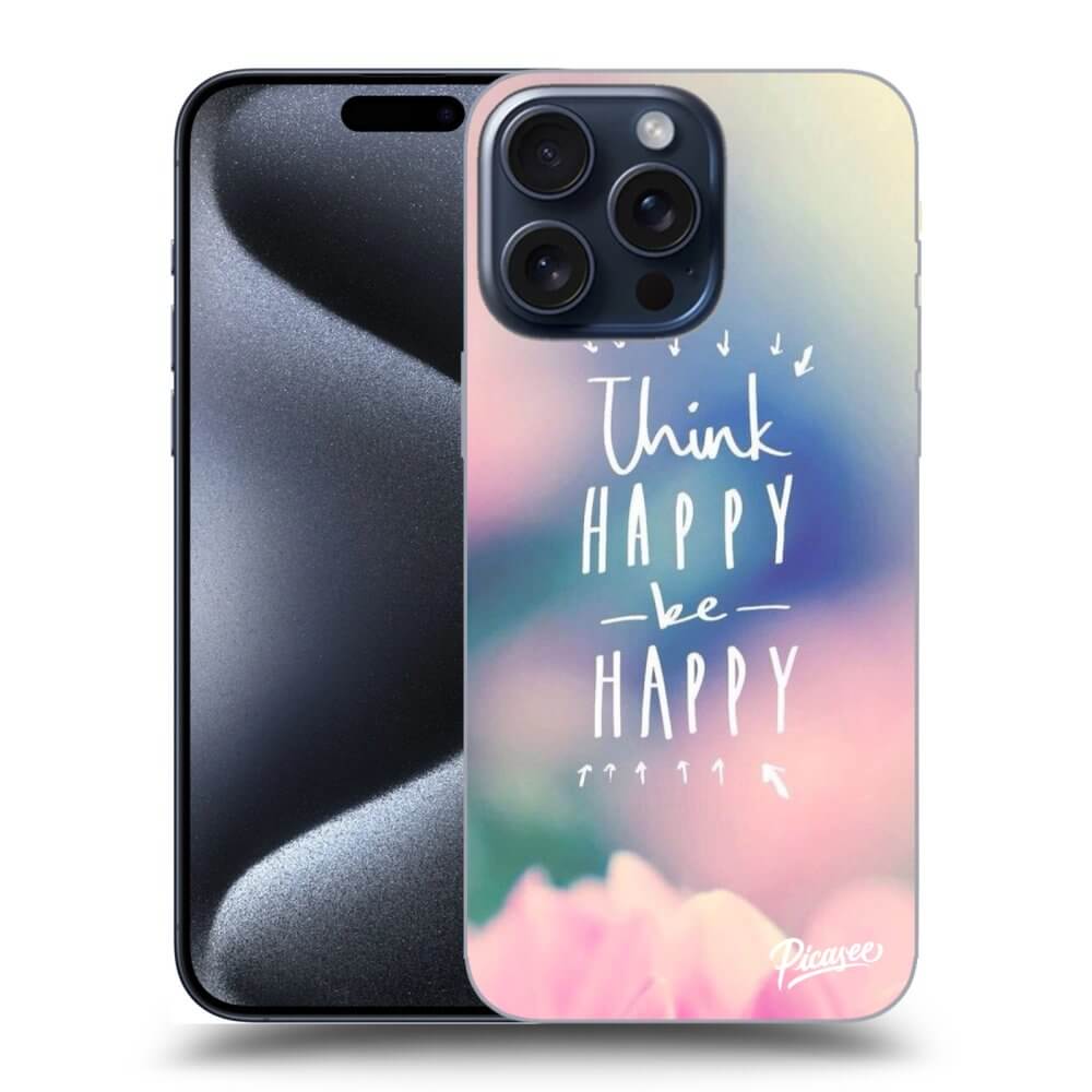 Picasee ULTIMATE CASE MagSafe pro Apple iPhone 15 Pro Max - Think happy be happy