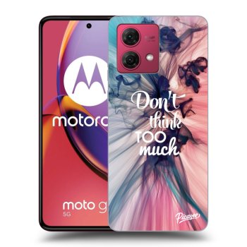 Obal pre Motorola Moto G84 5G - Don't think TOO much