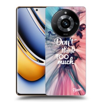 Picasee ULTIMATE CASE pro Realme 11 Pro+ - Don't think TOO much