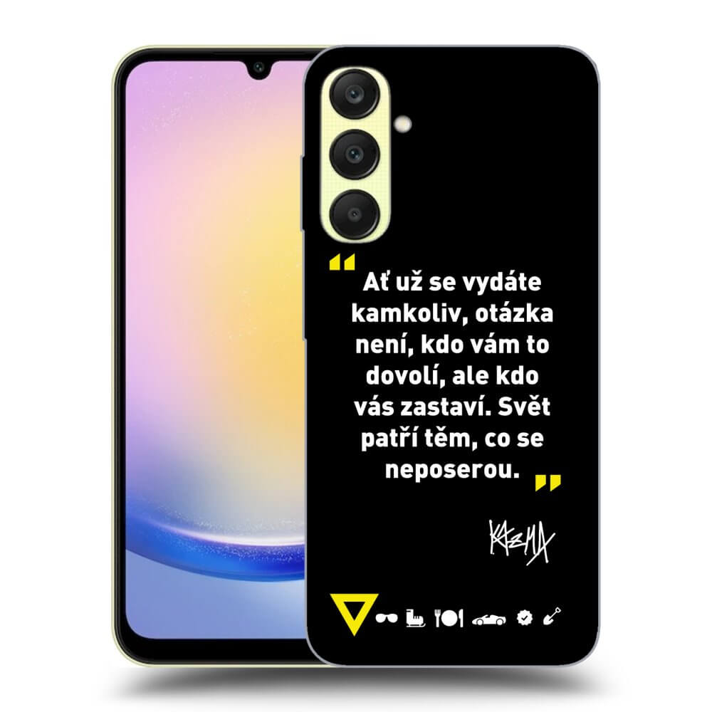 Picasee ULTIMATE CASE pro Samsung Galaxy A25 A256B 5G - Kazma - SVĚT PATŘÍ TĚM, CO SE NEPOSEROU