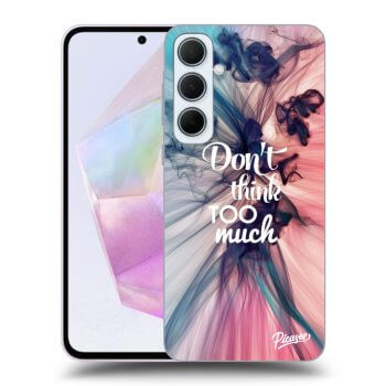 Picasee ULTIMATE CASE pro Samsung Galaxy A35 A356B - Don't think TOO much