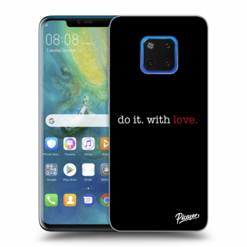 Obal pre Huawei Mate 20 Pro - Do it. With love.