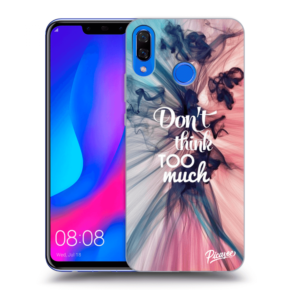 Picasee ULTIMATE CASE pro Huawei Nova 3 - Don't think TOO much