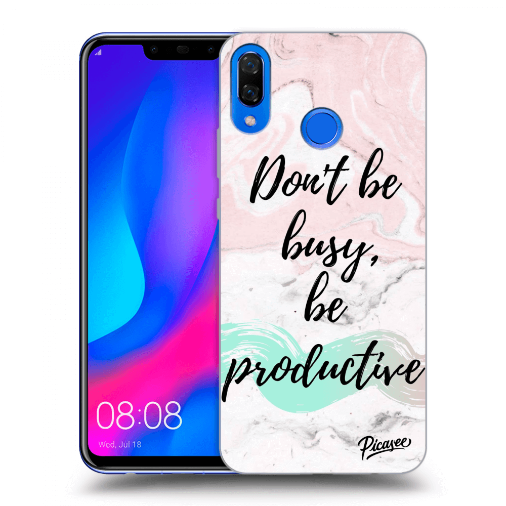 Picasee ULTIMATE CASE pro Huawei Nova 3 - Don't be busy, be productive
