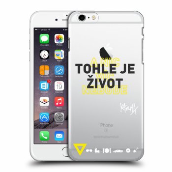 Picasee silikónový prehľadný obal pre Apple iPhone 6 Plus/6S Plus - Kazma - TOHLE JE ŽIVOT A NIC VÍC NEBUDE
