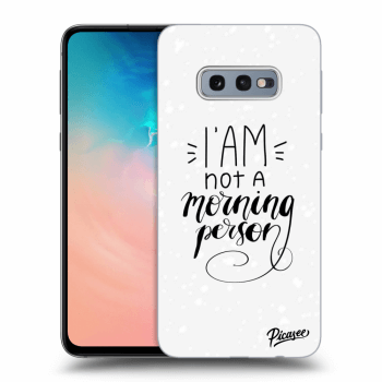 Picasee ULTIMATE CASE pro Samsung Galaxy S10e G970 - I am not a morning person