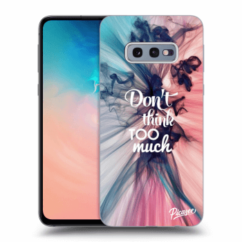 Picasee ULTIMATE CASE pro Samsung Galaxy S10e G970 - Don't think TOO much