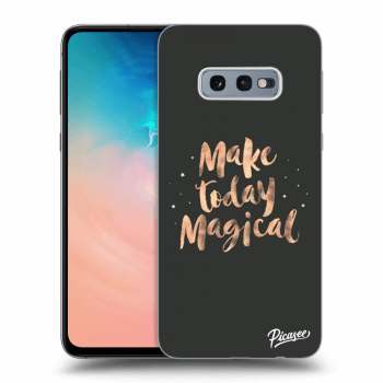 Picasee ULTIMATE CASE pro Samsung Galaxy S10e G970 - Make today Magical