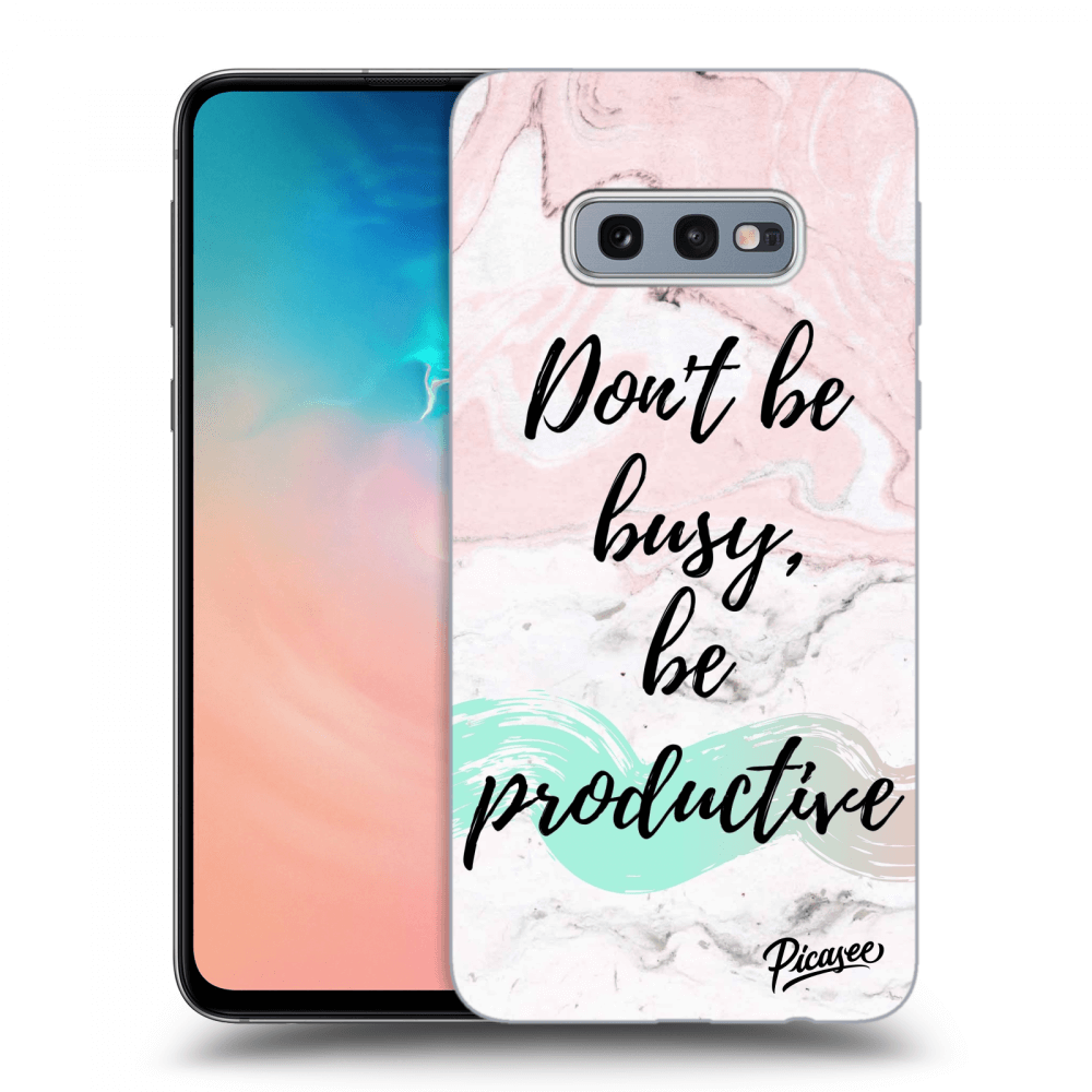 Picasee ULTIMATE CASE pro Samsung Galaxy S10e G970 - Don't be busy, be productive